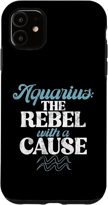 iPhone 11 Aquarius the Rebel with a Cause Aquarius Case