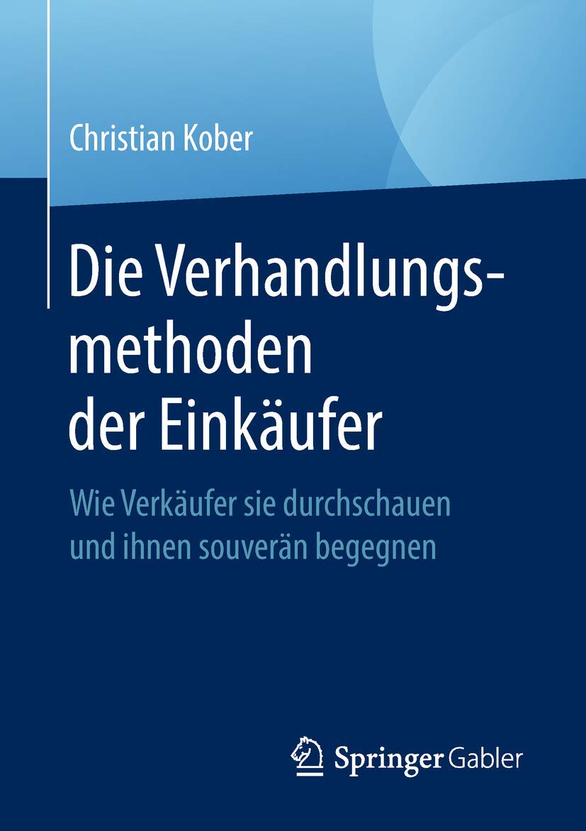 Die Verhandlungsmethoden der Einkäufer: Wie Verkäufer sie durchschauen und ihnen souverän begegnen