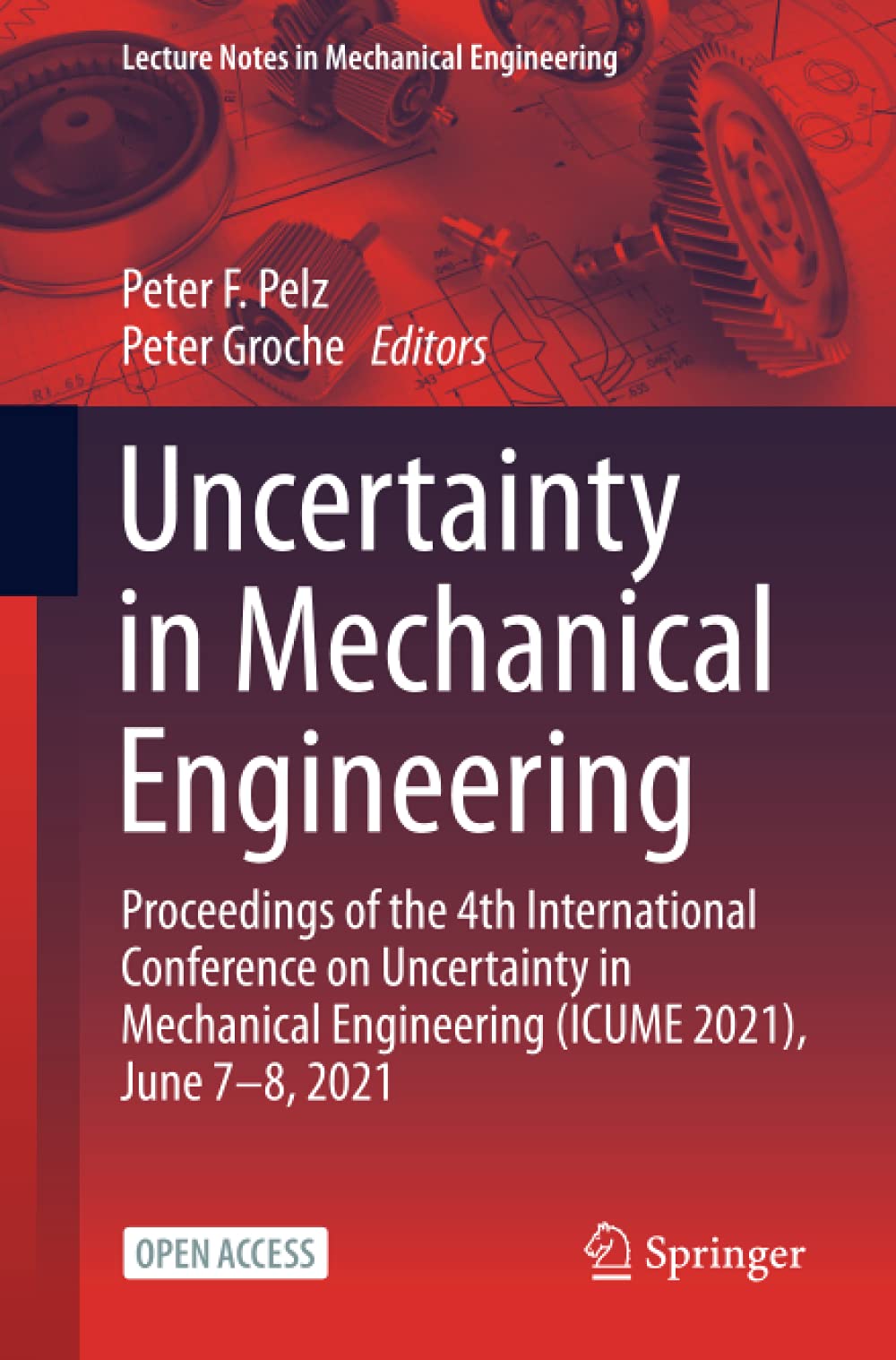 Uncertainty in Mechanical Engineering: Proceedings of the 4th International Conference on Uncertainty in Mechanical Engineering (ICUME 2021), June 7–8, 2021 (Lecture Notes in Mechanical Engineering)