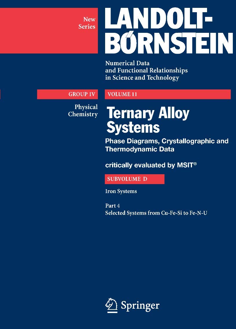 Selected Systems from Cu-Fe-Si to Fe-N-U: 11D4 (Landolt-Börnstein: Numerical Data and Functional Relationships in Science and Technology - New Series)