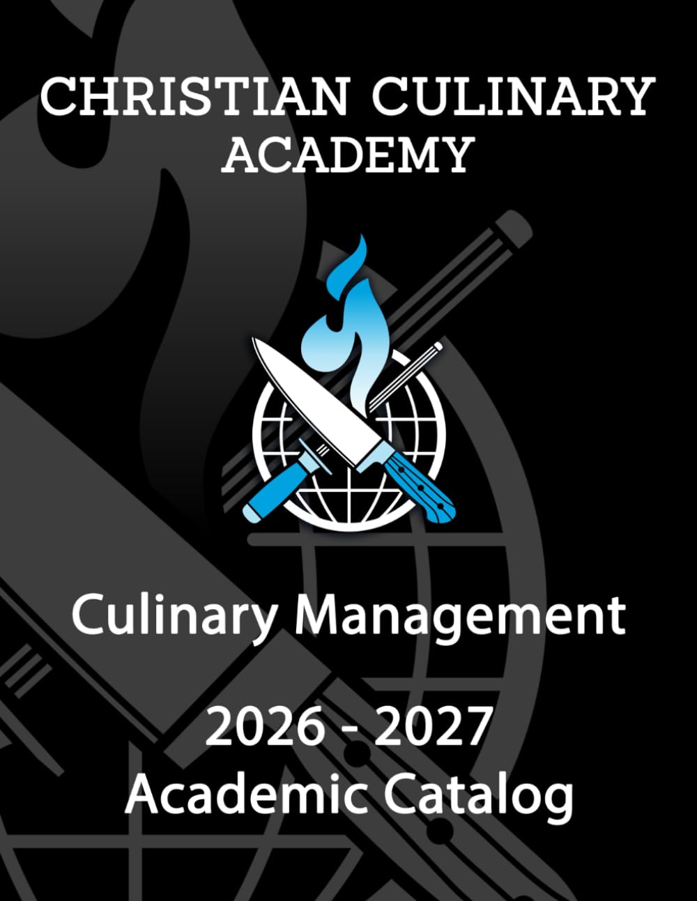 Christian Culinary Academy Certificate in Culinary Management: 2026-2027 Catalog
