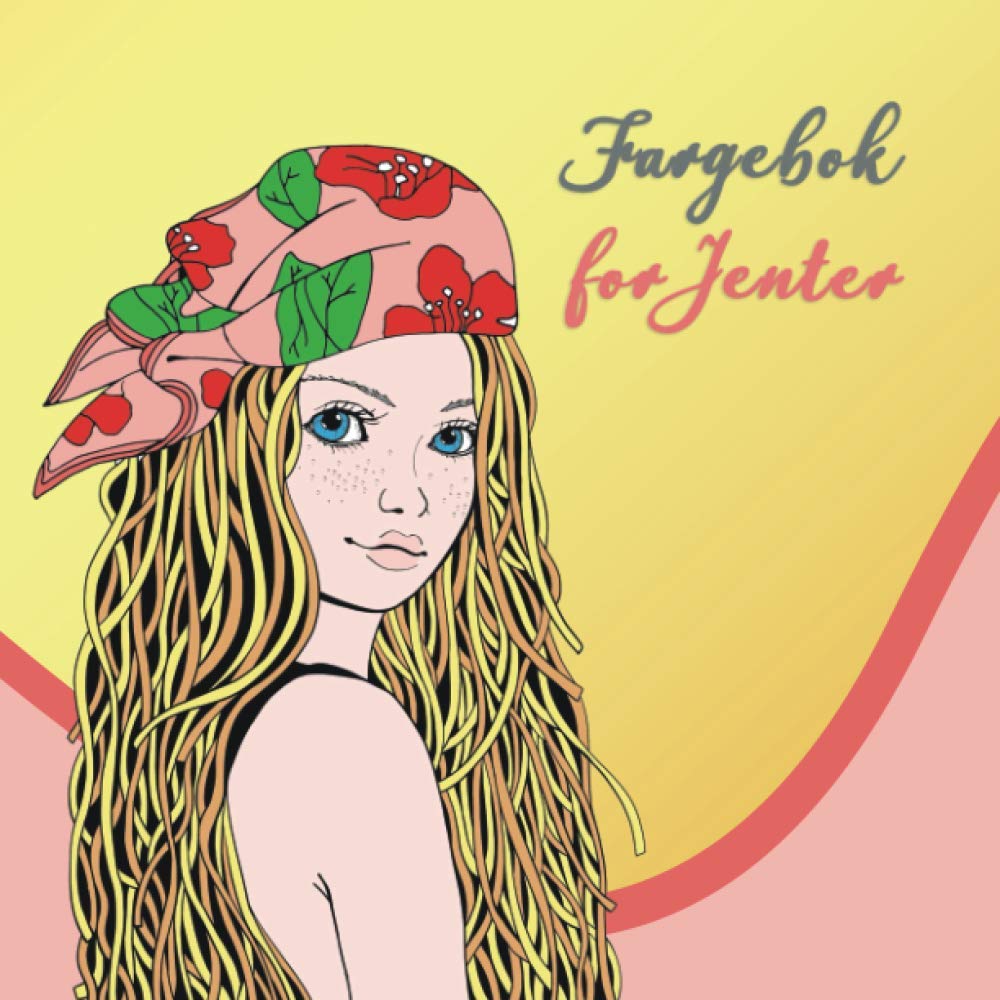 Fargebok for Jenter: En perfekt gave til jenter for å gi kreativiteten frie tøyler. Alder 8-14, 15-19, 20-35 - Bind 3