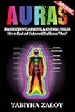 Auras: Psychic Development & Energy Fields: How to Read and Understand the Human Aura