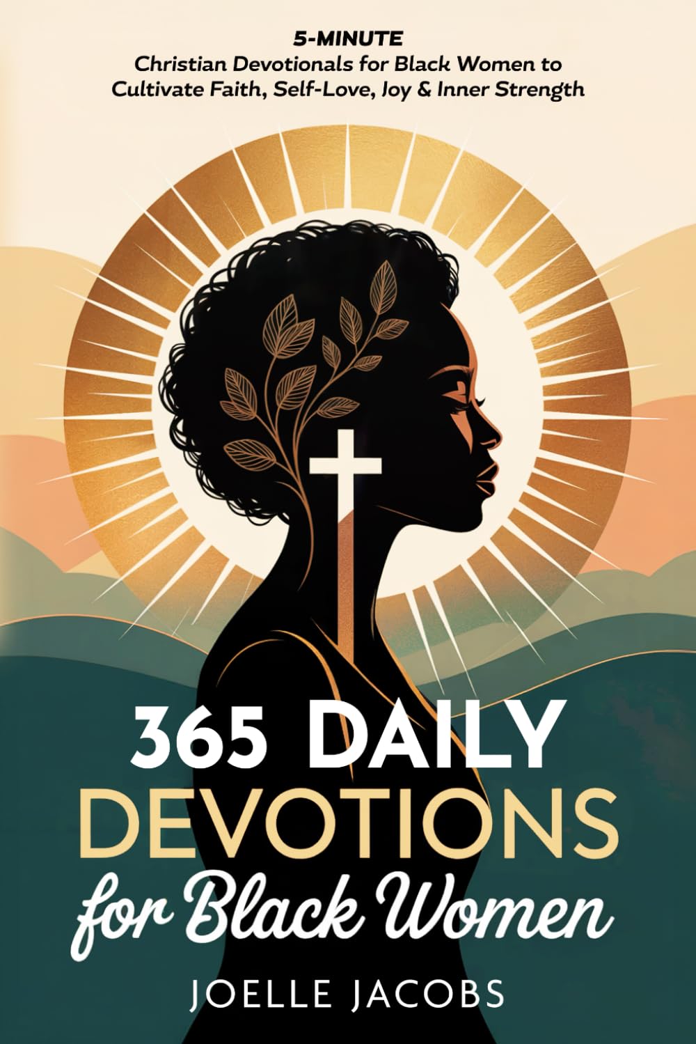 365 Daily Devotions For Black Women: 5-Minute Christian Devotionals to Cultivate Faith, Self-Love, Joy & Inner Strength. Find Daily Inspiration for a