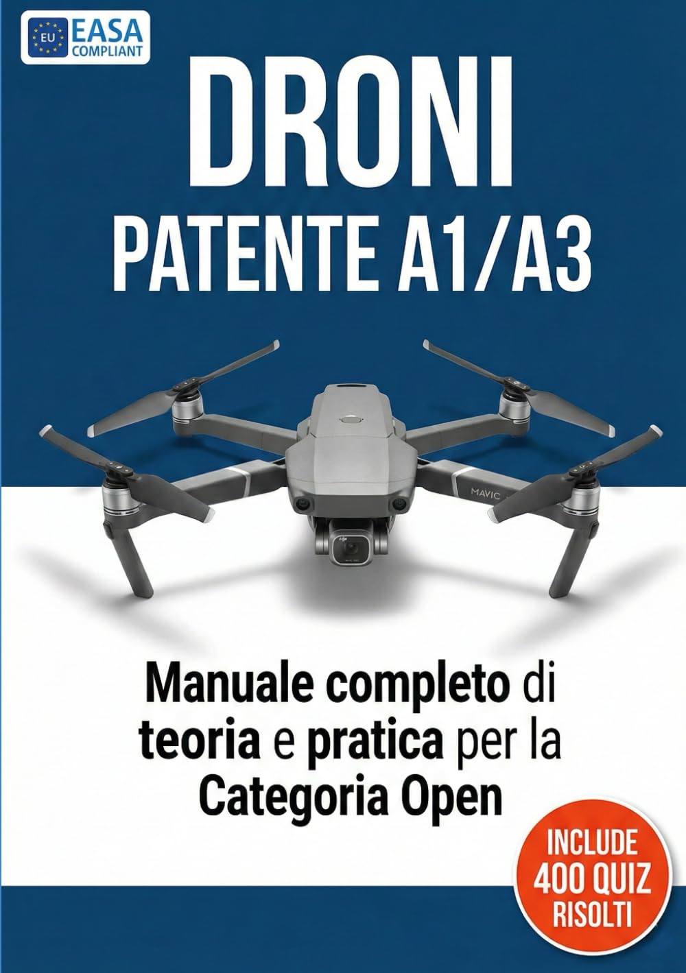 DRONI MANUALE DI PREPARAZIONE A1/A3: Il metodo infallibile per superare l'esame al primo tentativo. Include 400 Quiz e simulazioni.