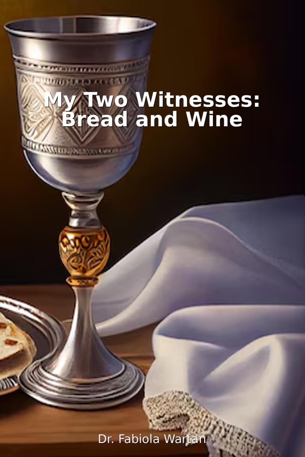 My Two Witnesses: Bread and Wine