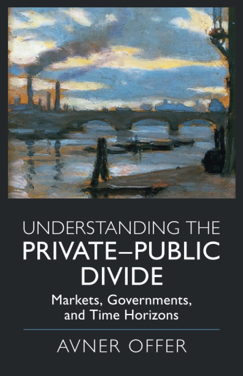 Understanding the PrivatePublic Divide by Avner Offer - 9781108791663