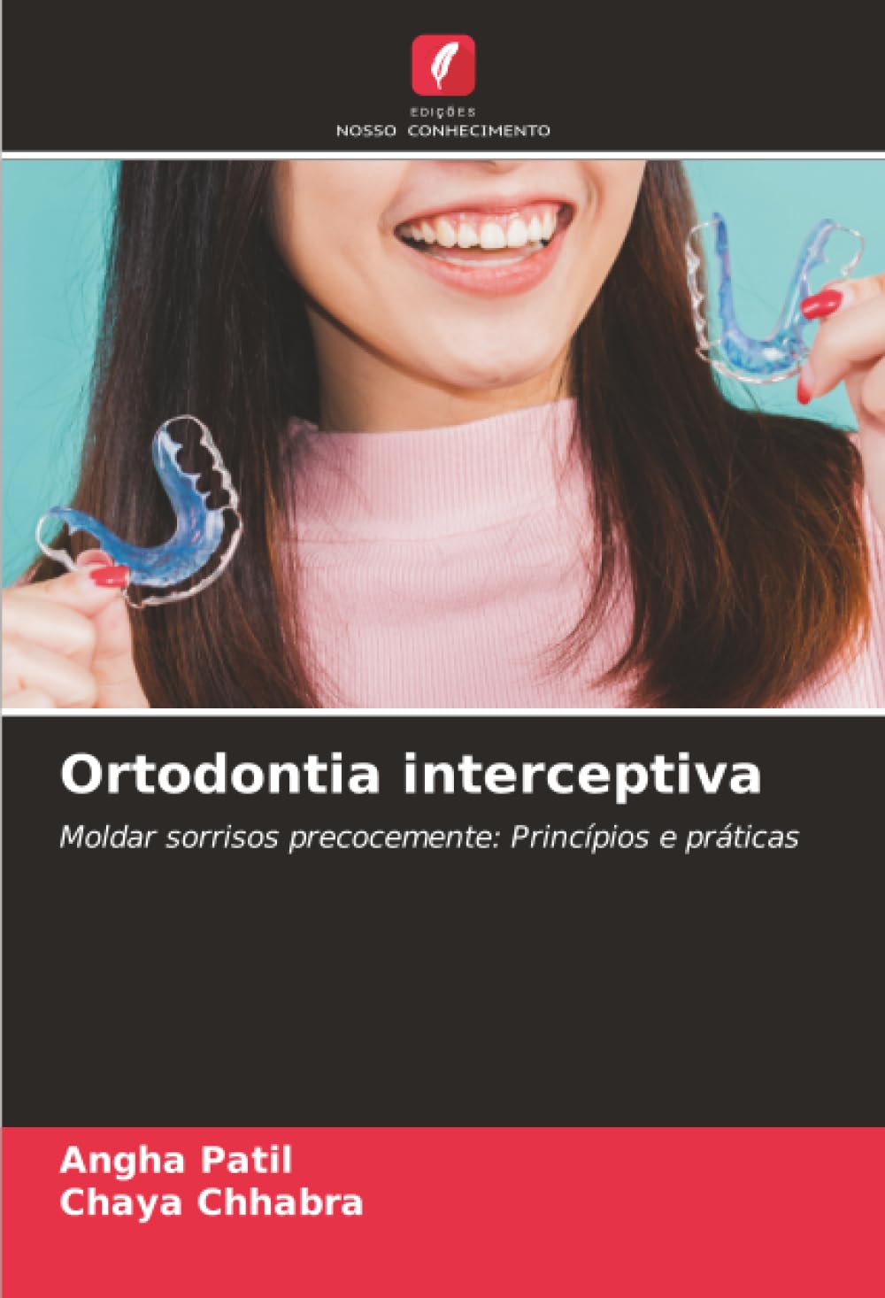 Ortodontia interceptiva: Moldar sorrisos precocemente: Princípios e práticas