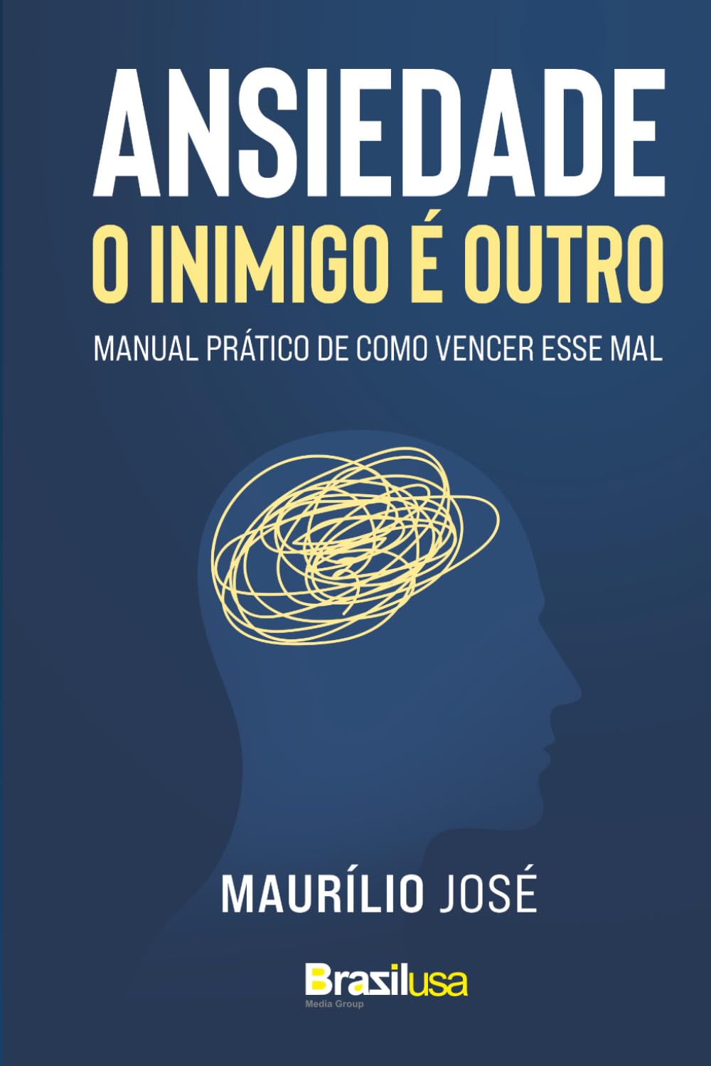 ANSIEDADE: O INIMIGO É OUTRO: MANUAL PRÁTICO DE COMO VENCER ESSE MAL