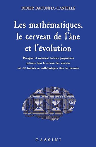 Les mathématiques, le cerveau de l'âne et l'évolution: Pourquoi et comment certains programmes présents dans le cerveau des animaux