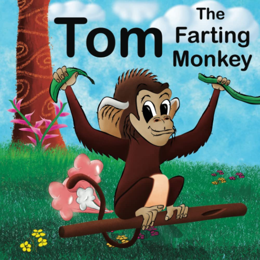 Tom The Farting Monkey: A Story About a Monkey Who Farts ( Farting Book For Kids)
