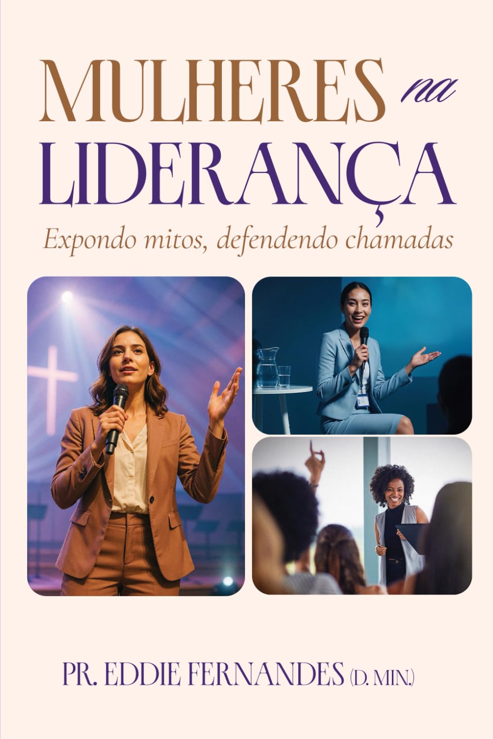 MULHERES NA LIDERANÇA: Expondo mitos, defendendo chamadas