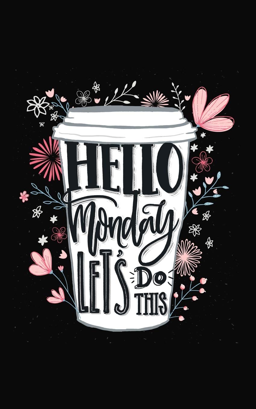 Hello Monday Let's Do This: 2020 Weekly Planner With Positive Affirmations & Notes Pages - 5x8 Small Handy Size - 2020 Pocket Diary - Agenda Planner & Calendar Schedule - Trendy Slim Design