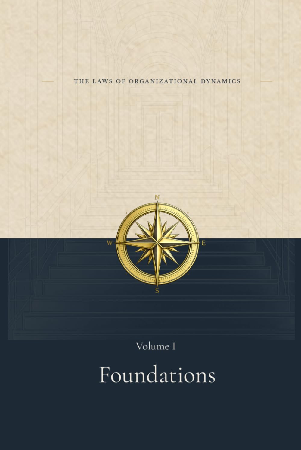 Foundations (The Laws of Organizational Dynamics)