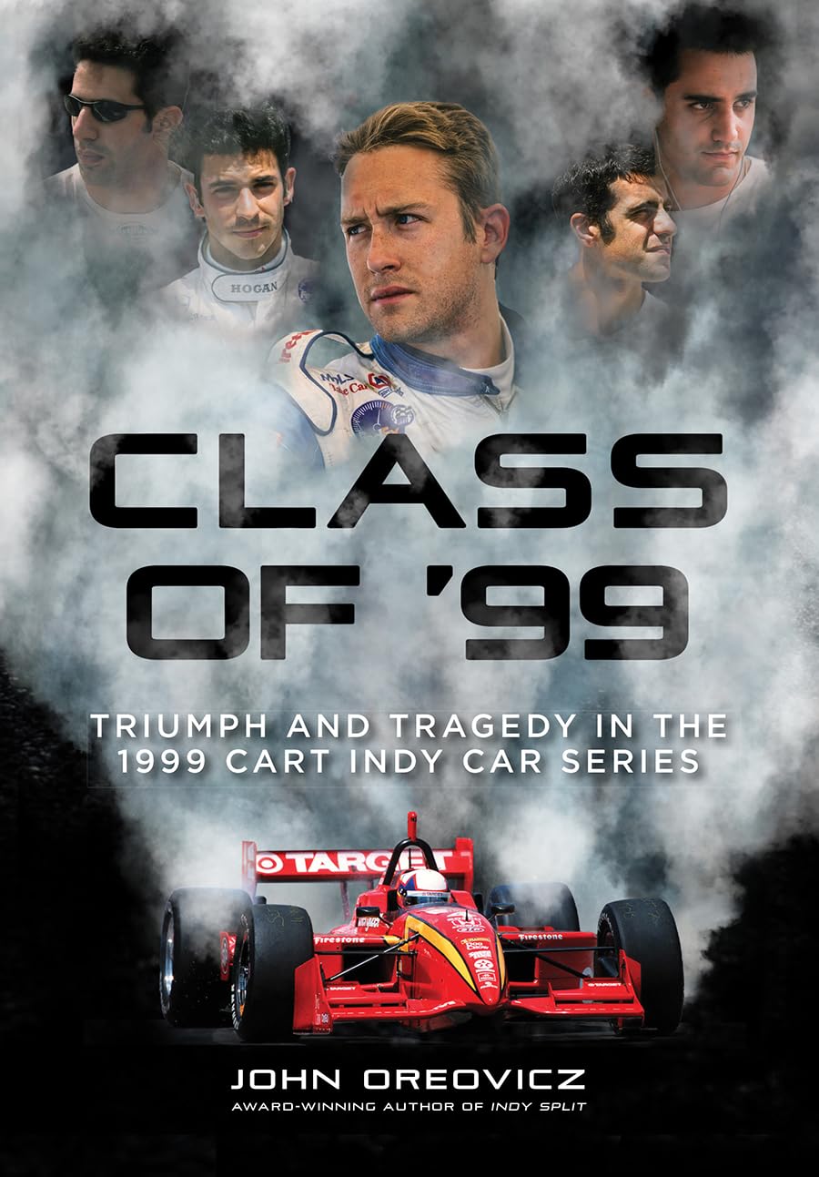 Class of '99: Triumph and Tragedy in the 1999 CART Indy Car Series