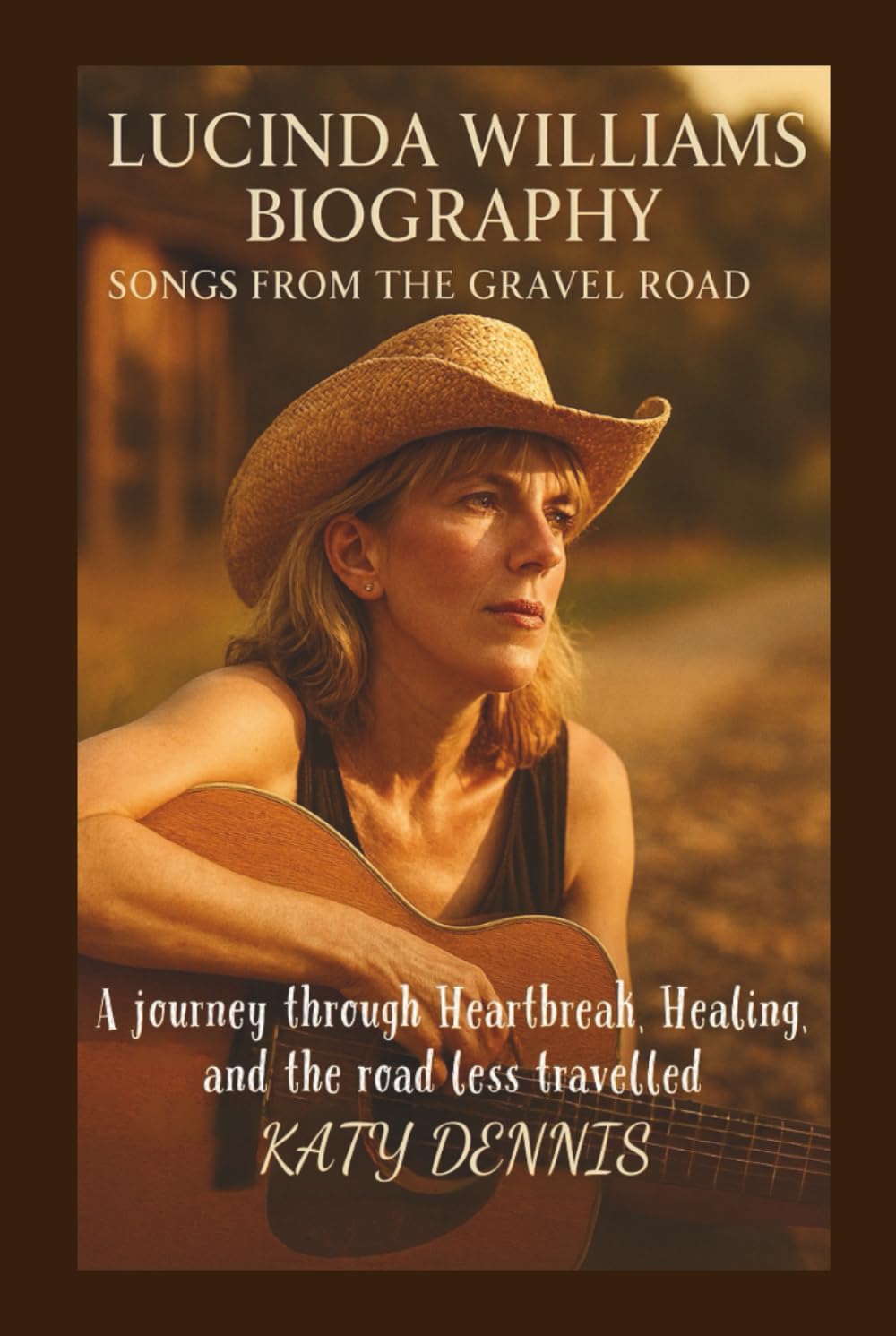 LUCINDA WILLIAMS BIOGRAPHY: Songs from the Gravel Rod: A journey through Heartbreak, Healing, and the road less travelled