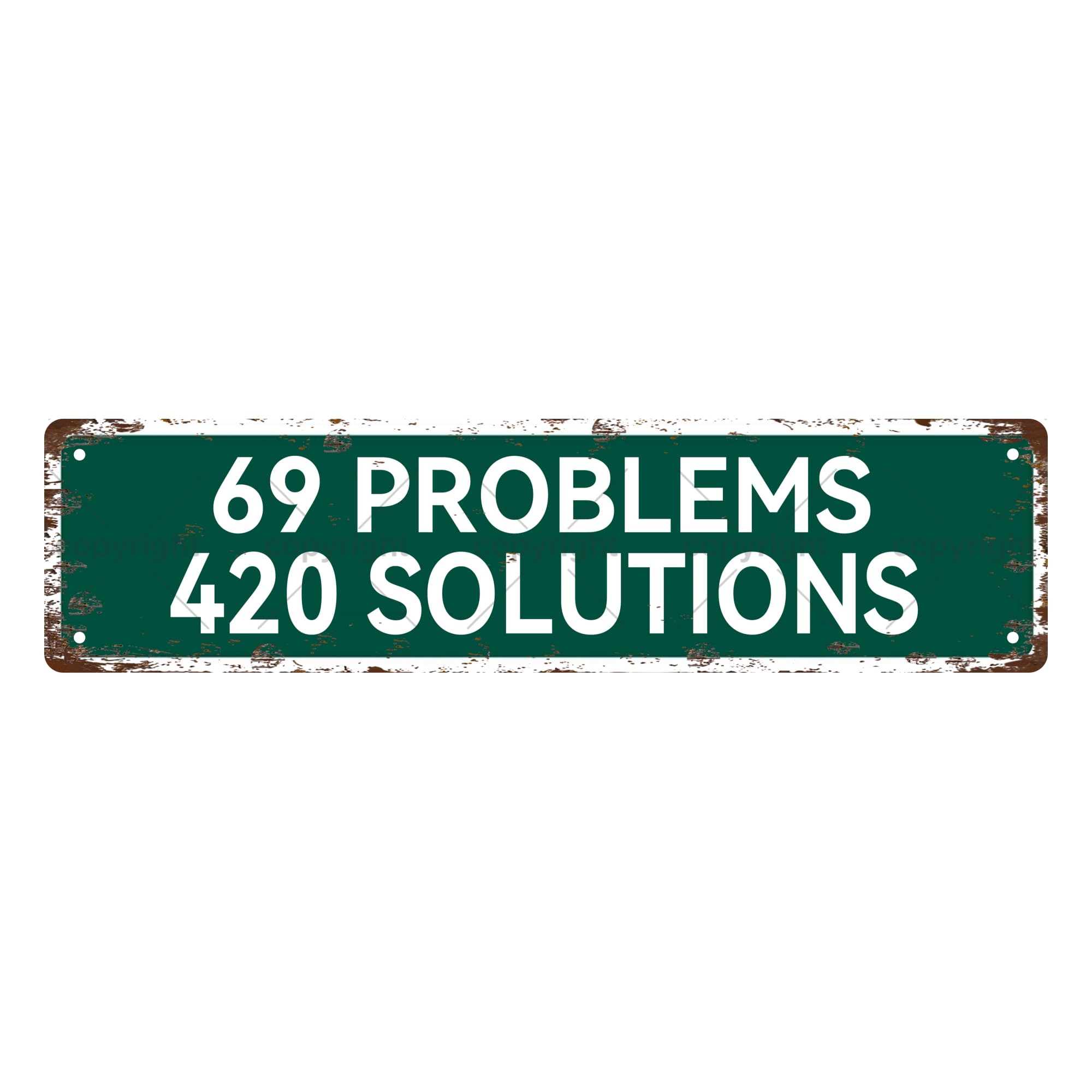 69 Problems,420 Solutions Sexual Metal Tin Street Sign Bar Cafe Garage Cave Home Room Wall Bathroom Farmhouse Garden Porch Patio Decor,4x16 Inch