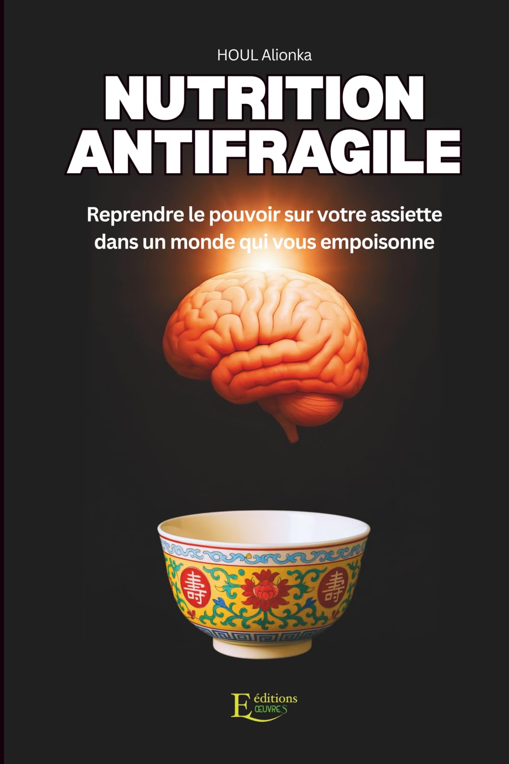 Nutrition Antifragile: Reprendre le pouvoir sur votre assiette dans un monde qui vous empoisonne