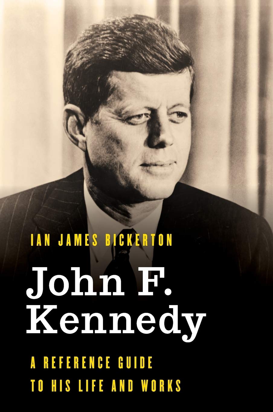 John F. Kennedy: A Reference Guide to His Life and Works
