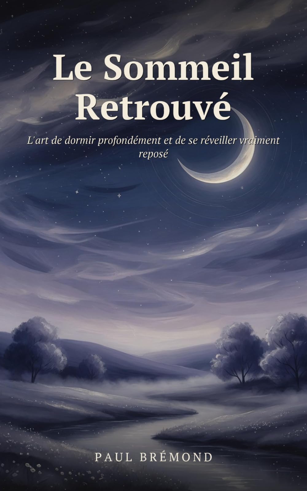 Le Sommeil Retrouvé: L'art de dormir profondément et de se réveiller vraiment reposé
