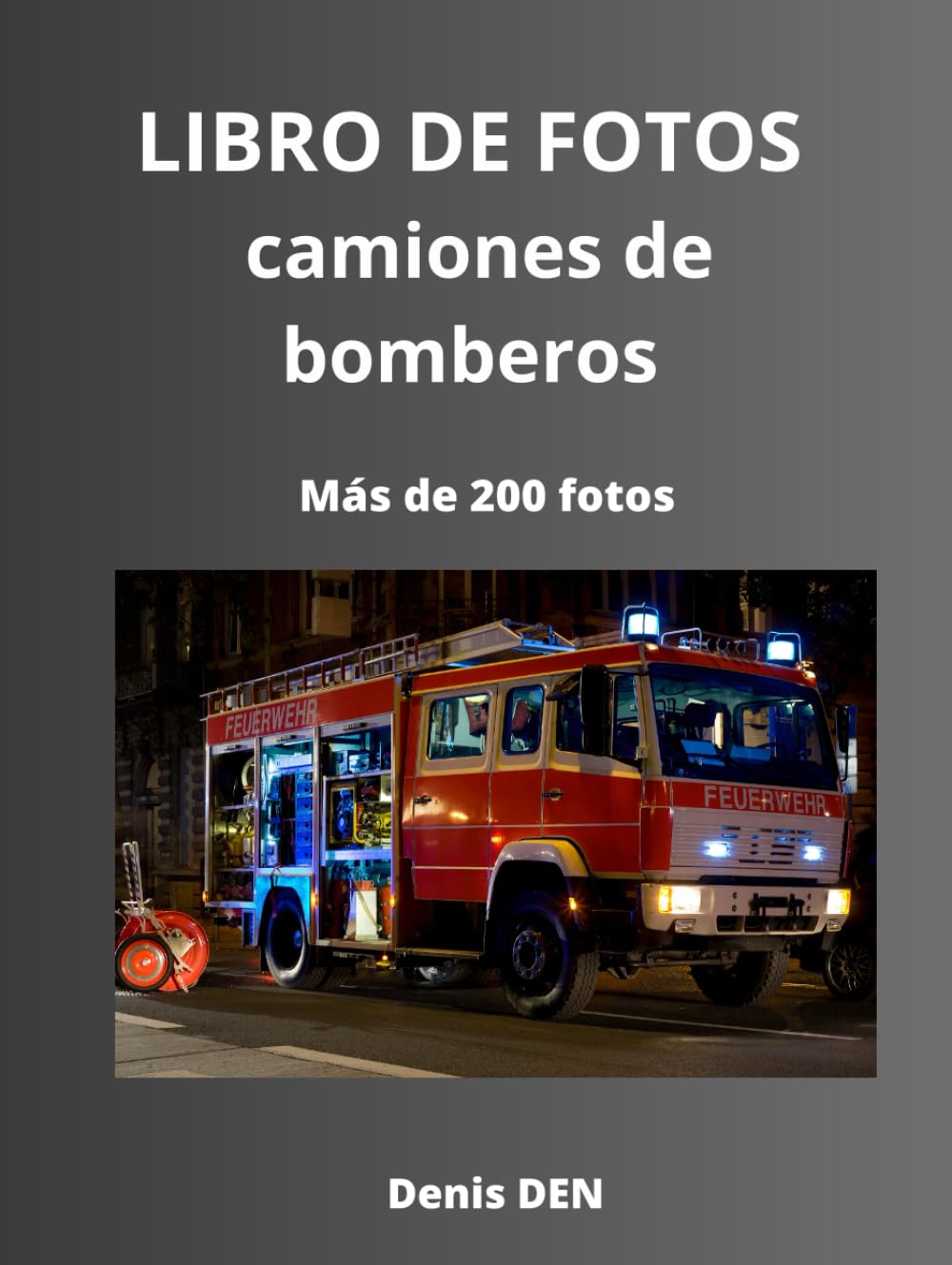 LIBRO DE FOTOS Camiones de bomberos: más de 200 fotos