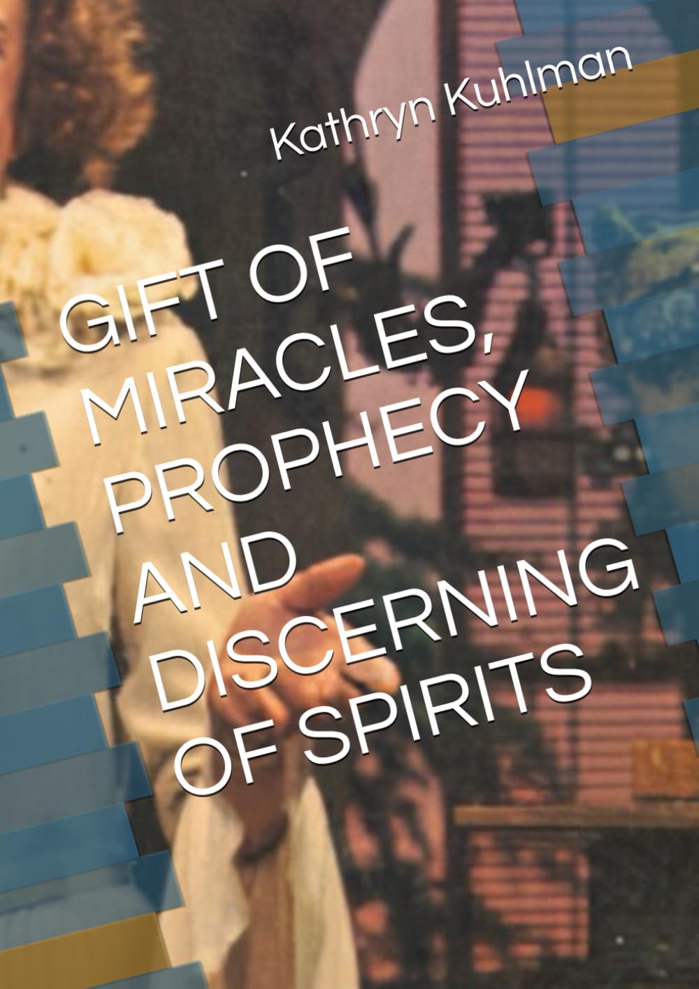 GIFT OF MIRACLES, PROPHECY AND DISCERNING OF SPIRITS