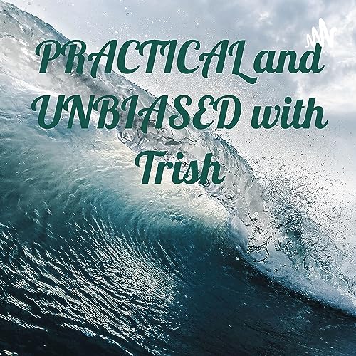 Couverture de PRACTICAL and UNBIASED with Trish
