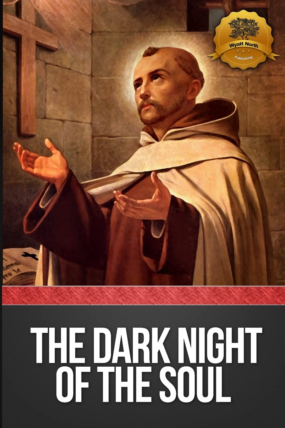 Dark Night of the Soul (Annotated): St. John of the Cross