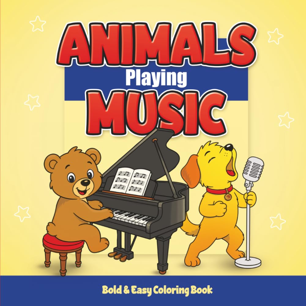 Animals Playing Music Coloring Book: Cute, Bold and Easy Musical Animal Coloring Pages for Kids Ages 3–7