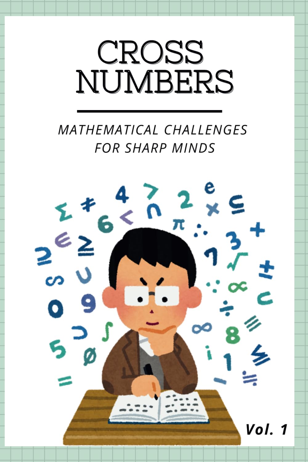 Cross Numbers: Mathematical Challenges for Sharp Minds