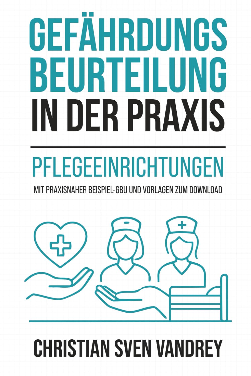Gefährdungsbeurteilung in der Praxis: Pflegeeinrichtungen