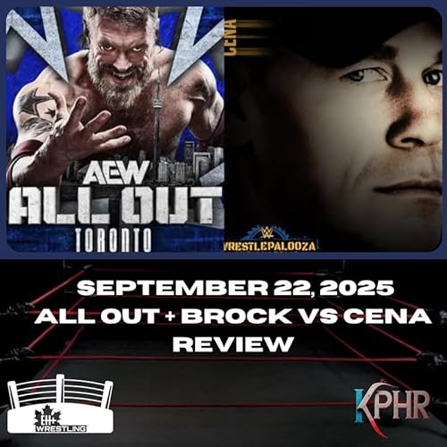 Eh+ Wrestling (09/22/2025) - AEW All Out + Cena/Lesnar Review
