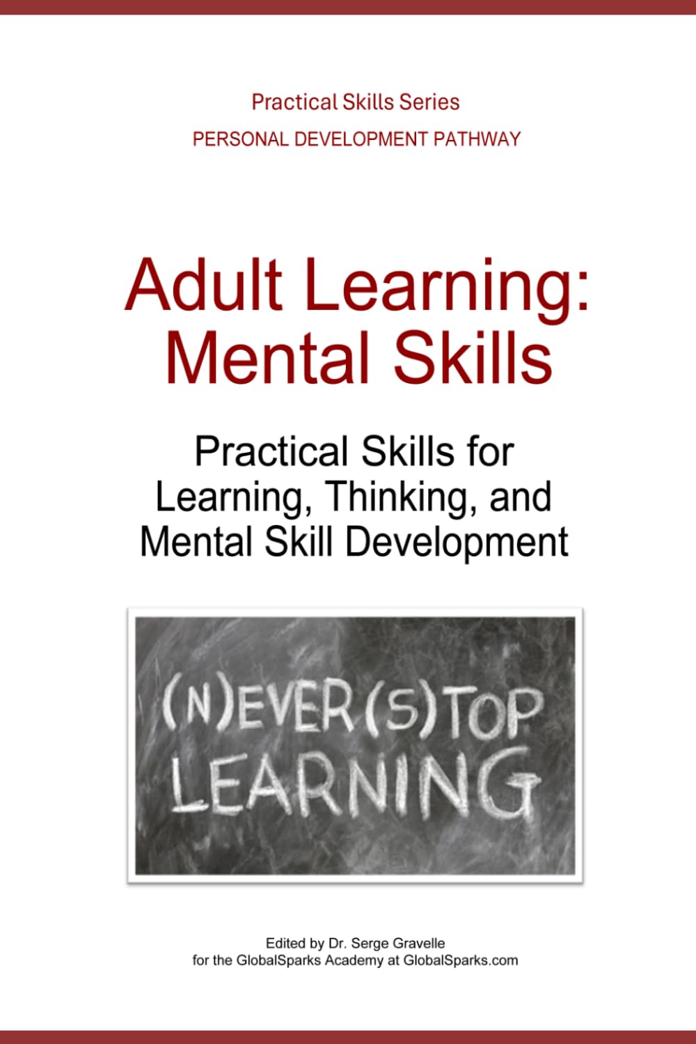 Adult Learning: Mental Skills: Practical Skills for Learning, Thinking, and Skill Development (Personal Development Pathway - Practical Skills Series)