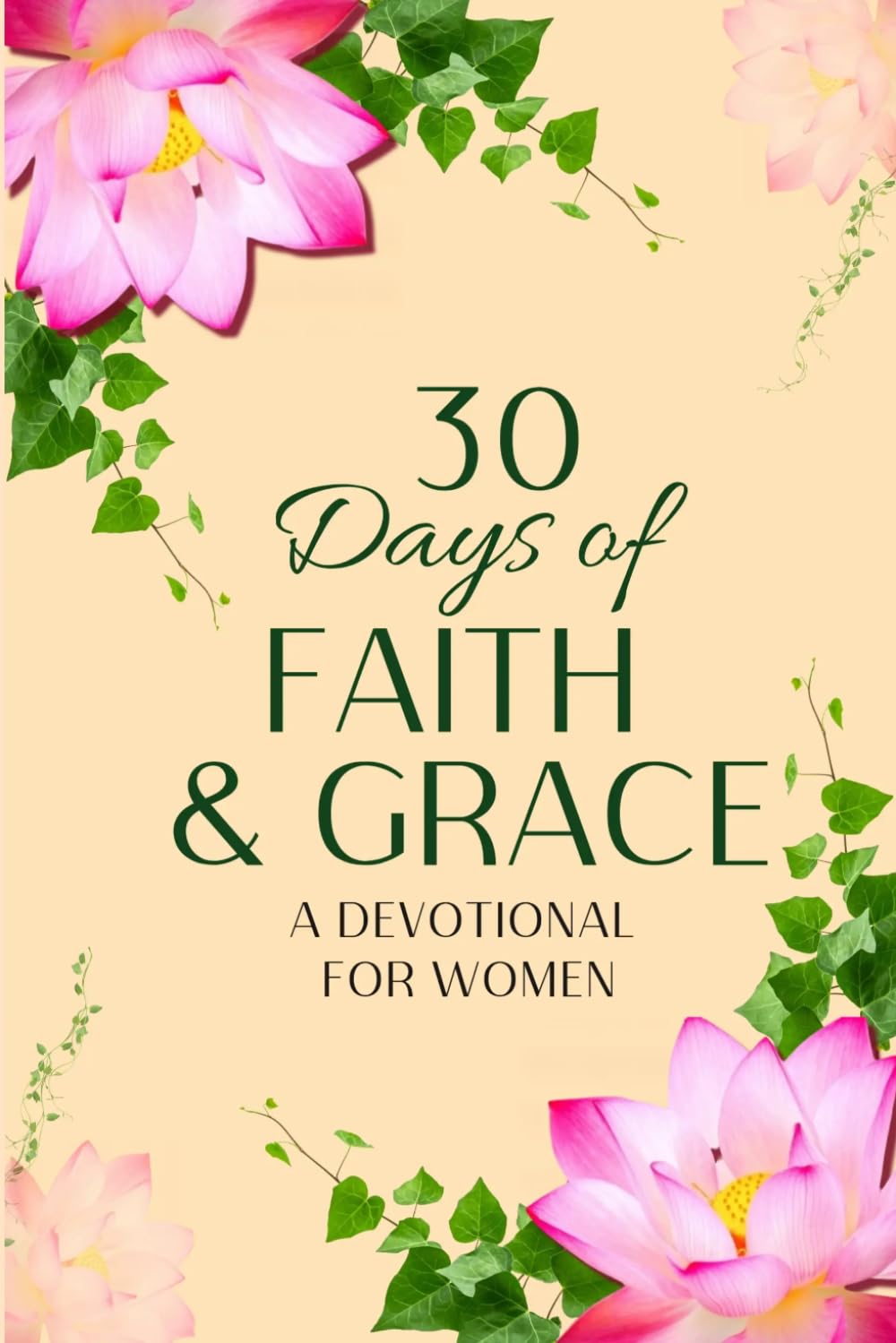 30 Days of Faith & Grace: A Devotional For Women