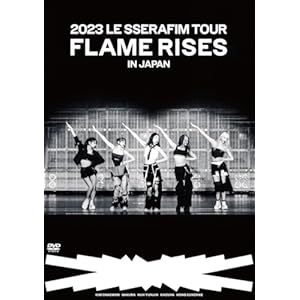 2023 LE SSERAFIM TOUR 'FLAME RISES' IN JAPAN (通常盤/初回プレス) ［DVD］" 