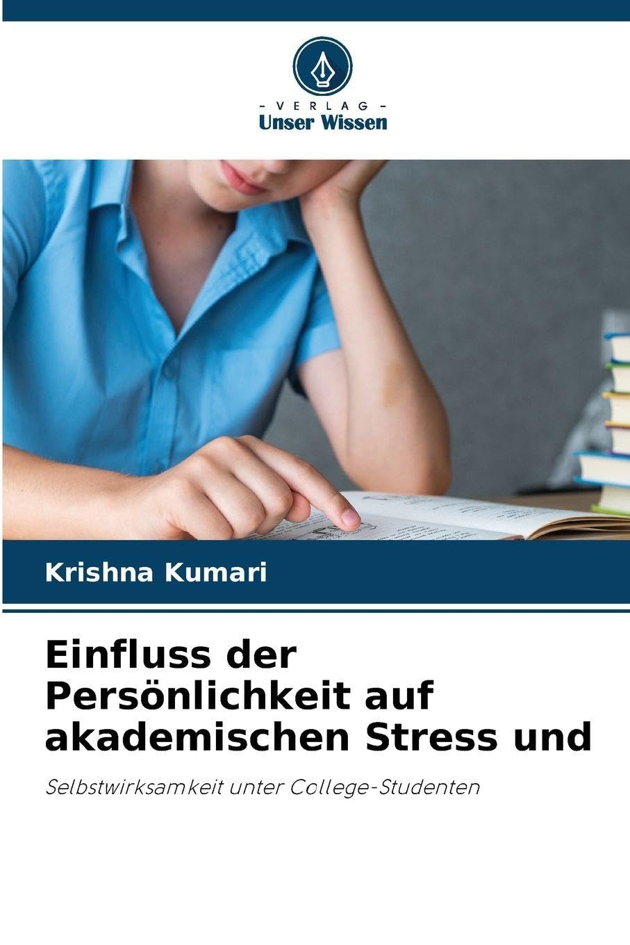 Einfluss der Persönlichkeit auf akademischen Stress und: Selbstwirksamkeit unter College-Studenten