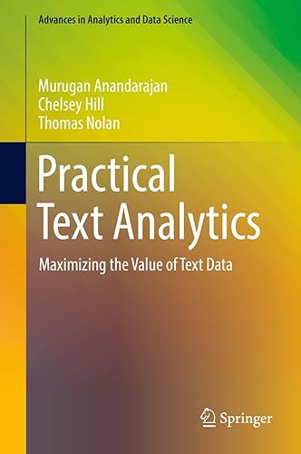 Practical Text Analytics: Maximizing the Value of Text Data: 2 (Advances in Analytics and Data Science, 2)