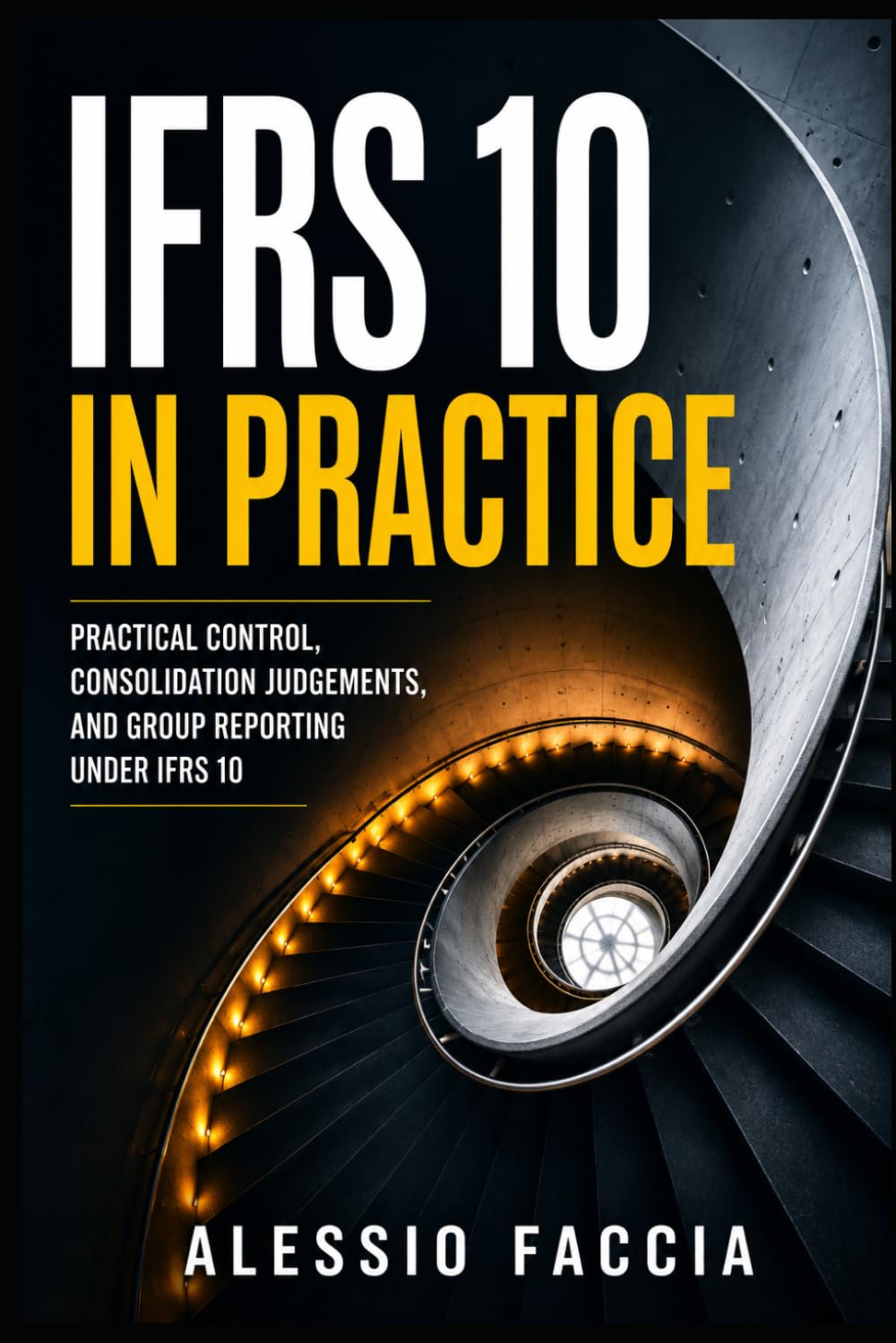 IFRS 10 in Practice: Practical Control, Consolidation Judgements, and Group Reporting Under IFRS 10