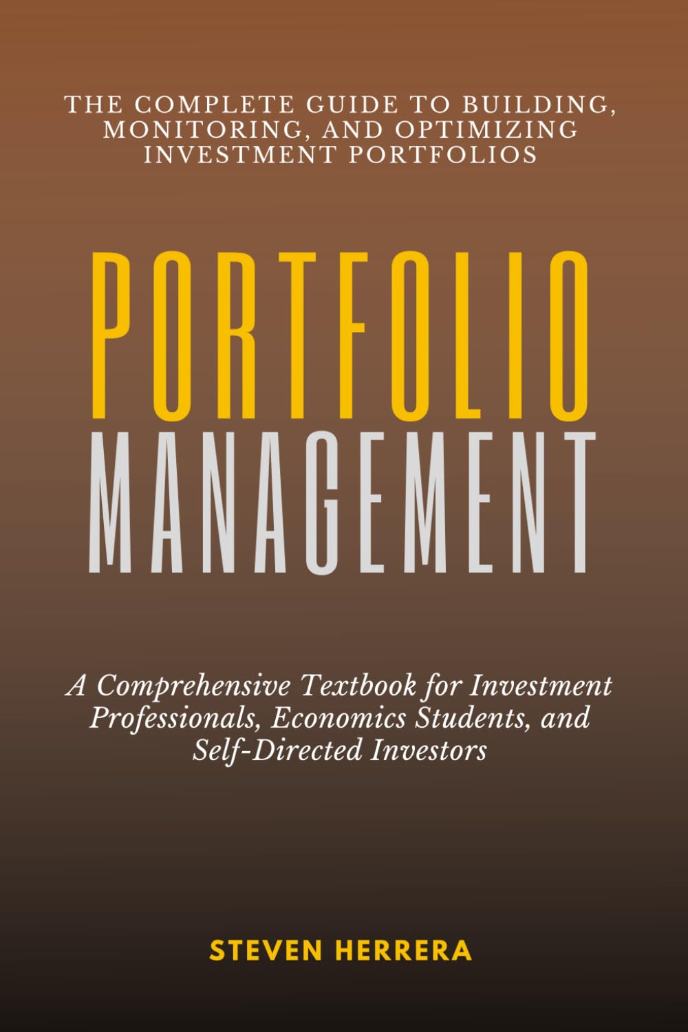 Portfolio Management: The Complete Guide to Building, Monitoring, and Optimizing Investment Portfolios