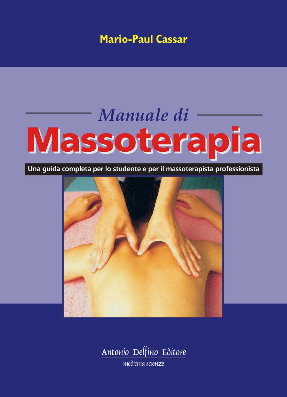 Manuale Di Massoterapia. Una Guida Completa Per Lo Studente E Per Il Massoterapista Professionista - 4