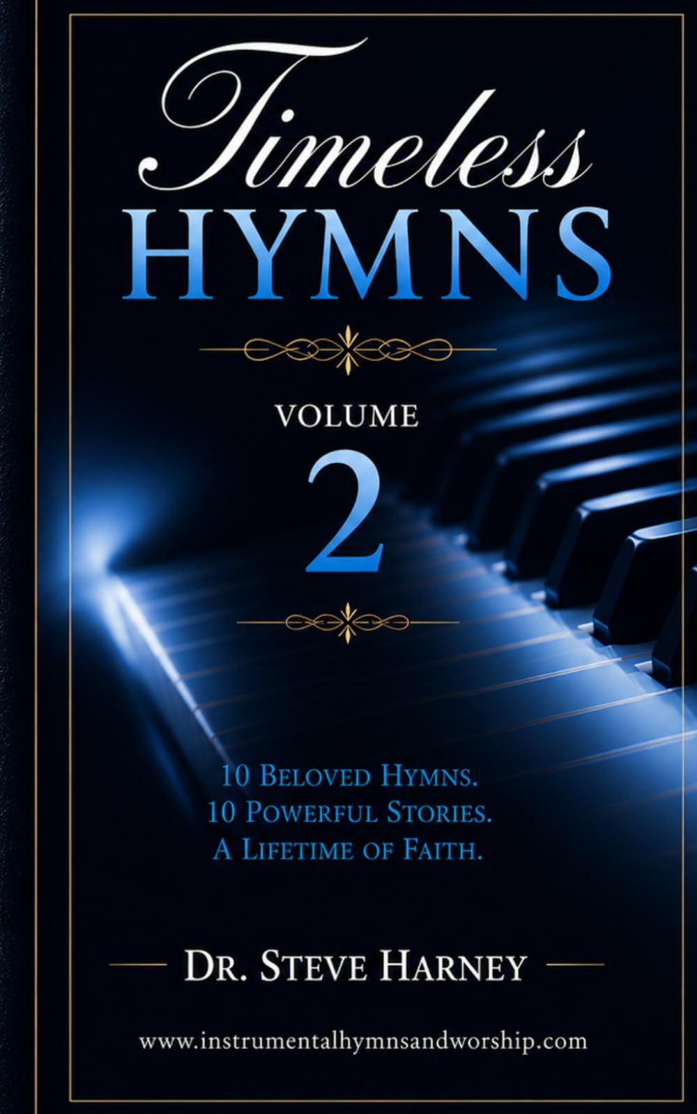 Timeless Hymns Volume 2: The Stories Behind the Hymns