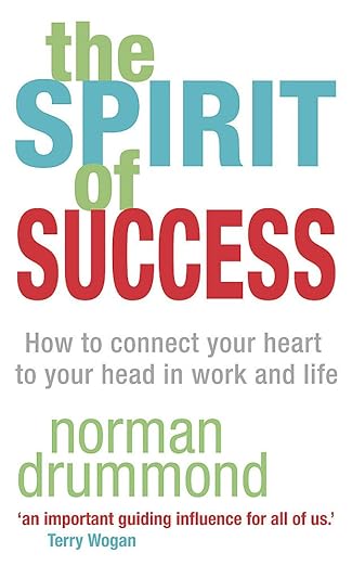 The Spirit of Success: How to connect your heart to your head in work and life book cover