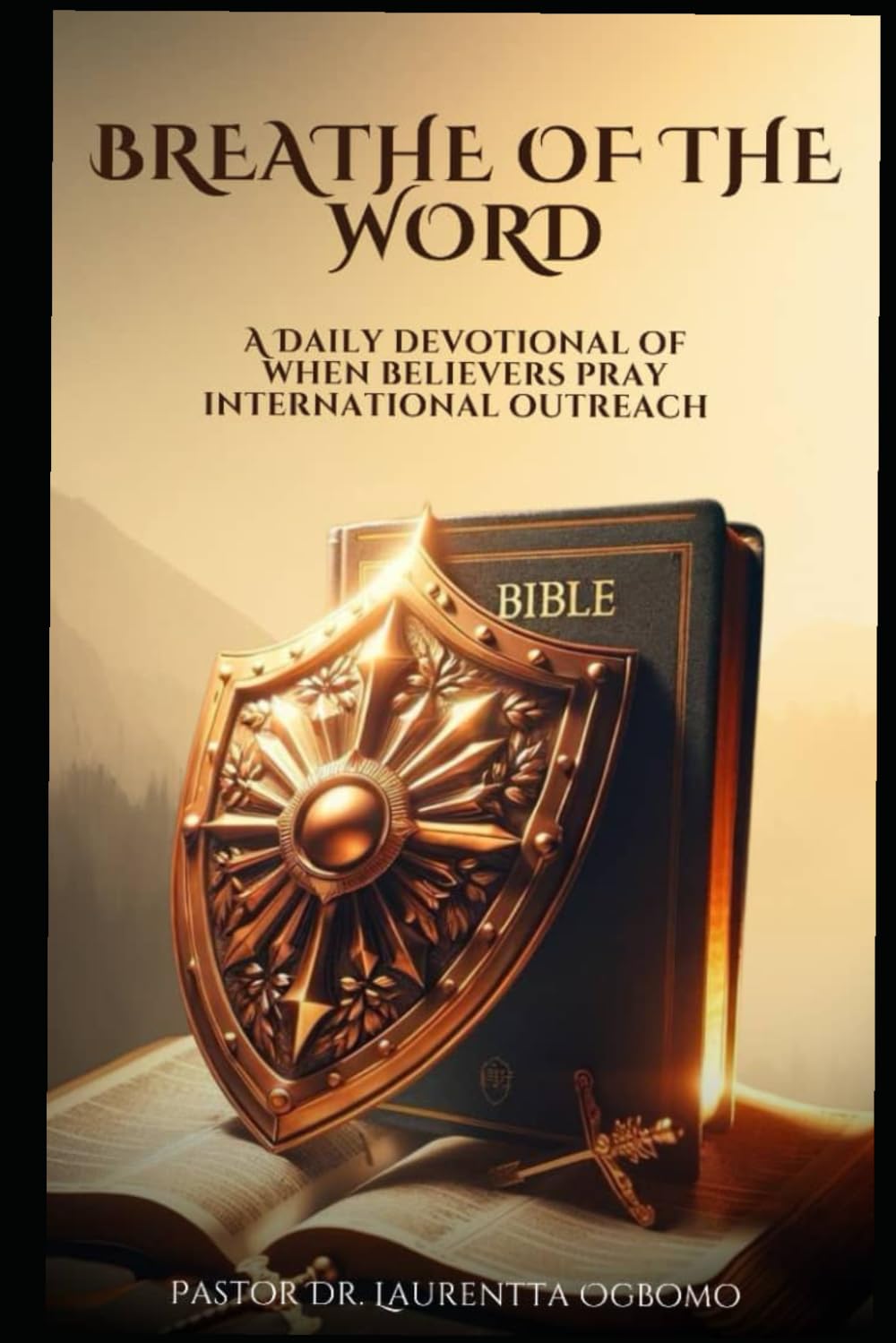 BREATHE OF THE WORD: A DAILY DEVOTIONAL OF WHEN BELIEVERS PRAY INTERNATIONAL OUTREACH