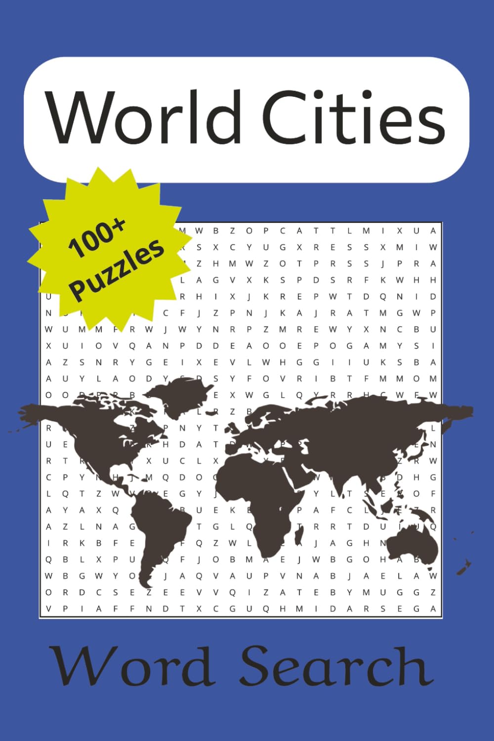 World Cities Word Search Puzzle Book: Famous and not so well known cities, Geography | 6x9 inches, 220 pages... For vacation, free time, holidays, ... Americas, Europe, Africa, Asia and Australia