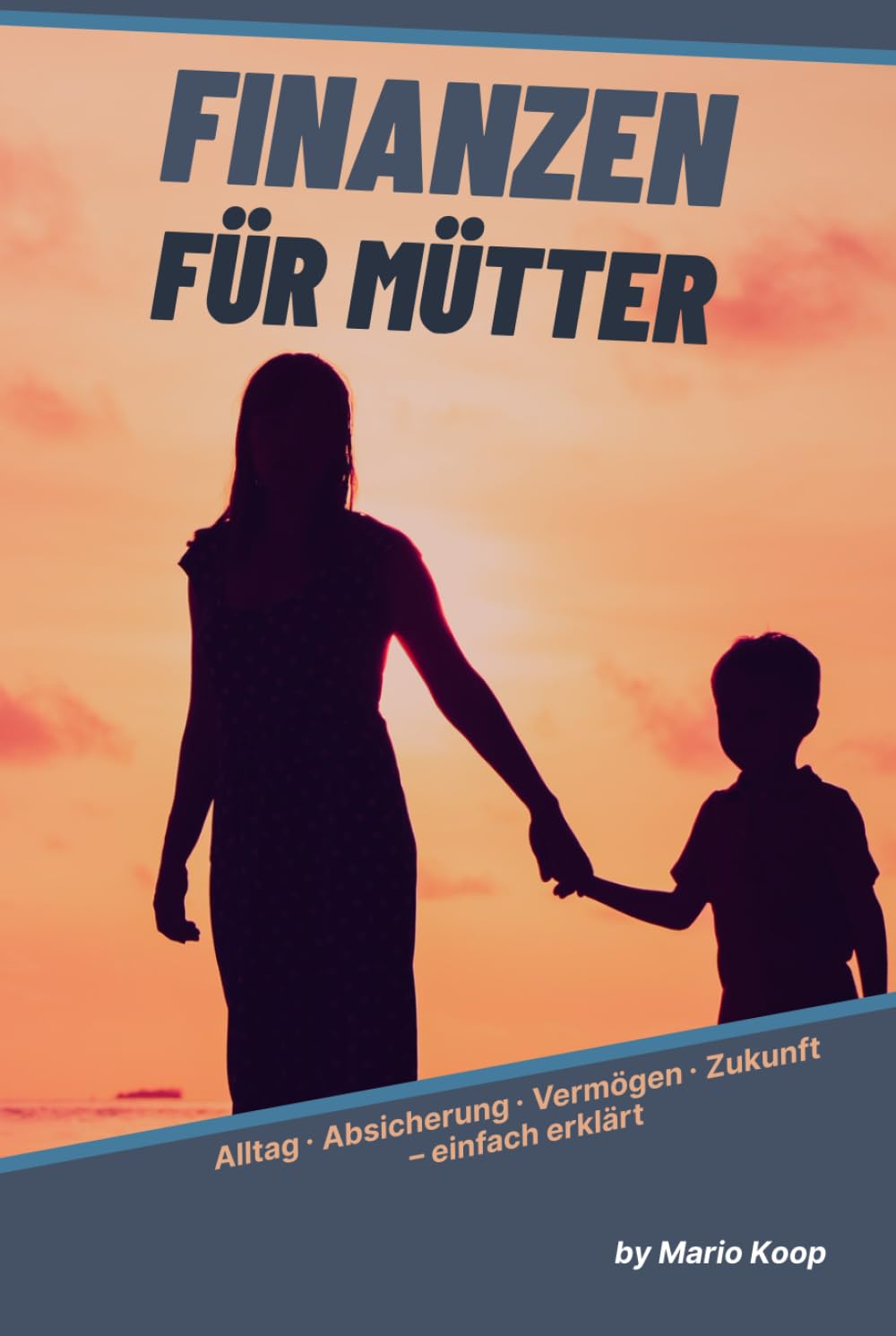 Finanzen für Mütter: Alltag praktisch meistern • sorgenfrei leben (Finance Academy Next Gen)