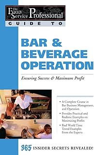 The Food Service Professionals Guide To Bar & Beverage Operation: Ensuring Success & Maximum Profit 365 Insider Secrets Revealed