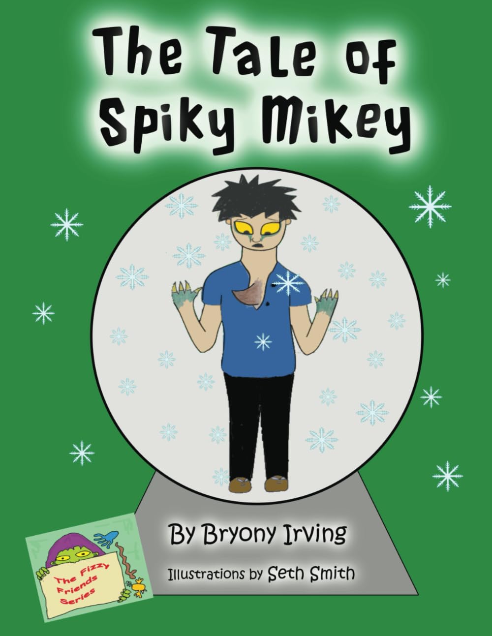 The Tale of Spiky Mikey: A story about jealousy: 8 (Fizzy Friends)