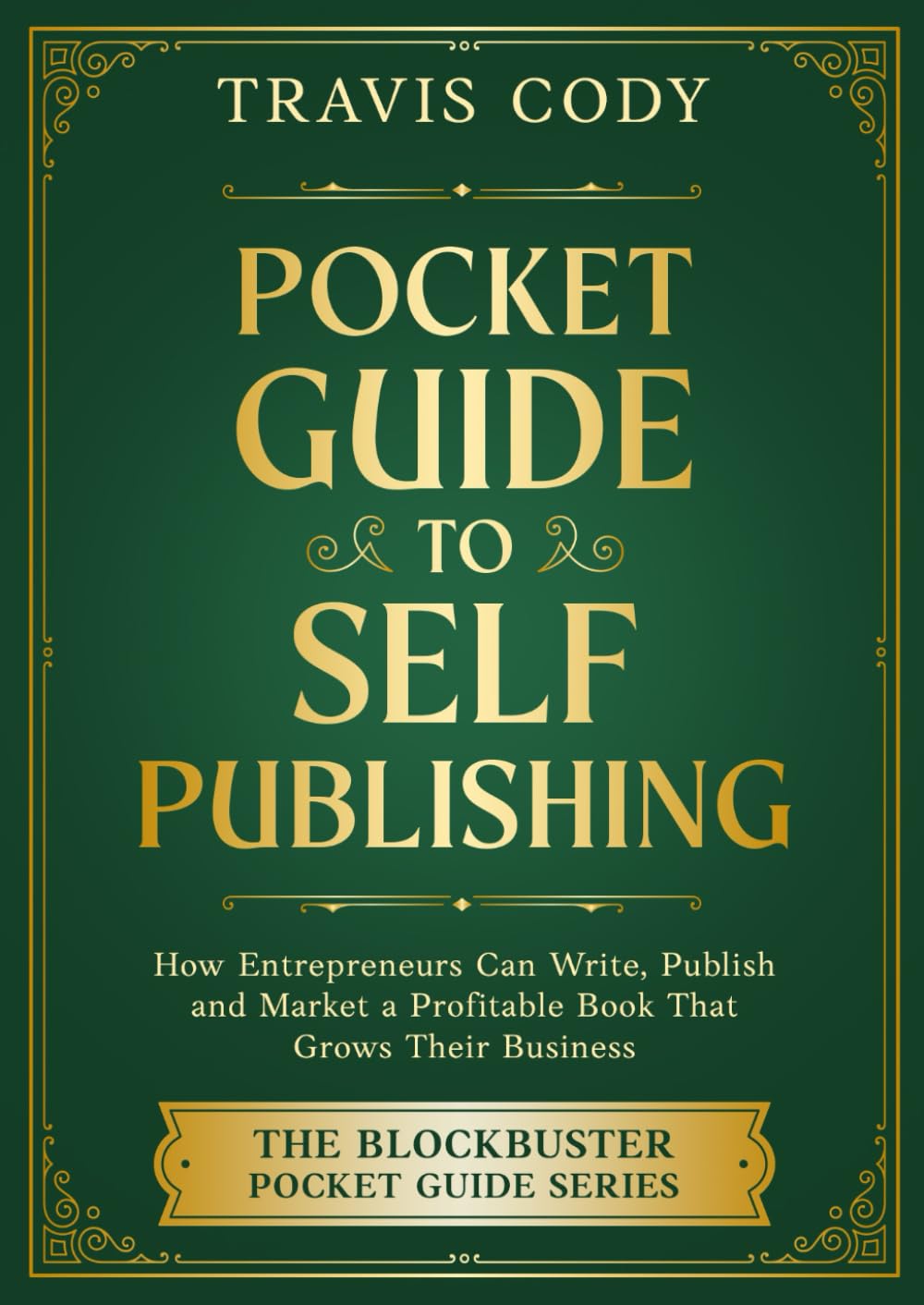 Pocket Guide to Self Publishing: How Entrepreneurs Can Write, Publish and Market a Profitable Book That Grows Their Business