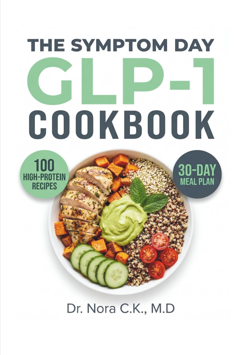 THE SYMPTOM-DAY GLP-1 COOKBOOK: 100 High-Protein, Allergen-Friendly Recipes for Nausea Days, Tight Stomachs, and Zero-Energy Safety Meals to Drive Sustained Weight Loss