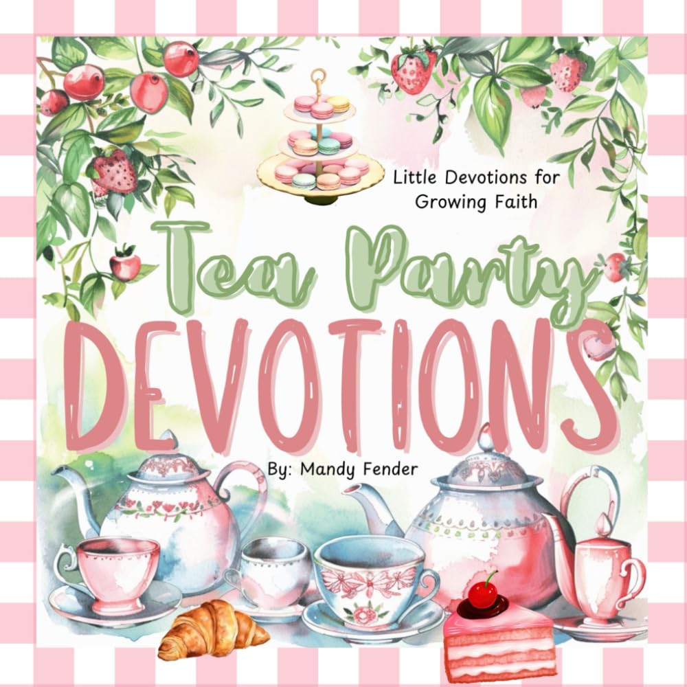 Tea Party Devotions: Little Devotions for Growing Faith (Preschool Devotions: Little Hearts Big Faith)